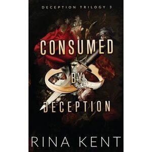 Consumed by Deception: Special Edition Print -- Rina Kent
